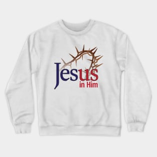 Jesus in Him Crewneck Sweatshirt